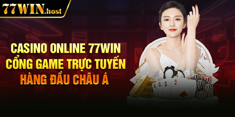 Casino online 77win - Cổng game trực tuyến hàng đầu châu Á 