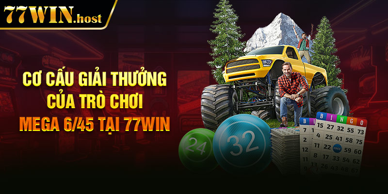 Cơ cấu giải thưởng của trò chơi Mega 6/45 tại 77Win