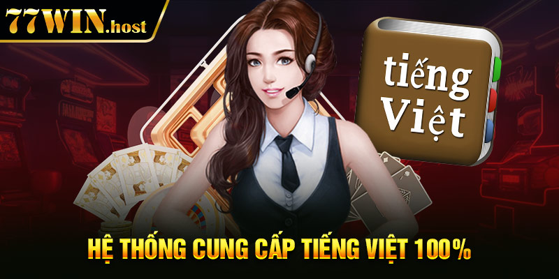 Hệ Thống cung cấp Tiếng Việt 100%